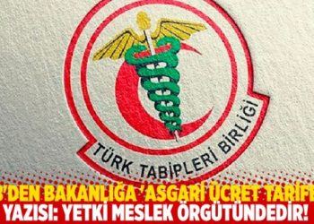 TTB'den bakanlığa 'asgari &uuml;cret tarifesi' yazısı: Yetki meslek &ouml;rg&uuml;t&uuml;ndedir!