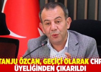 Tanju &Ouml;zcan, ge&ccedil;ici olarak CHP &uuml;yeliğinden &ccedil;ıkarıldı