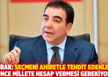 Toprak: Se&ccedil;meni ahiretle tehdit edenlerin &ouml;nce millete hesap vermesi gerekiyor