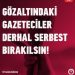 TİP: Gazeteciler derhal serbest bırakılsın