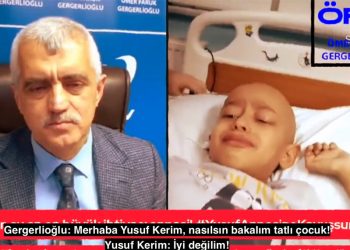 Kanser hastası 6 yaşındaki Yusuf Kerim, Gergerlioğlu’ndan annesini istedi