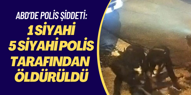 ABD’de polis şiddeti: 29 yaşındaki bir siyahi 5 siyahi polis tarafından dövülerek öldürüldü