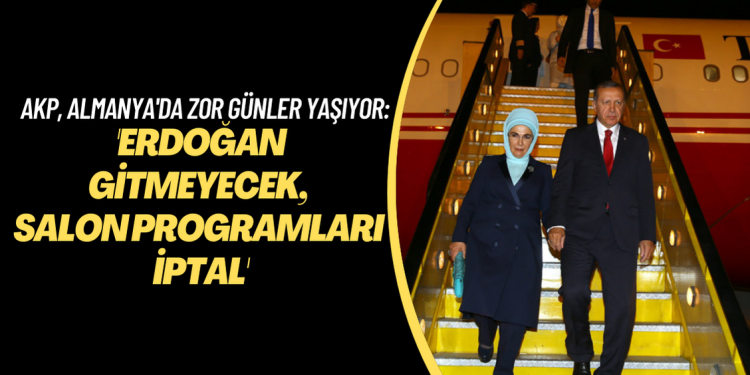 AKP, Almanya’da zor günler yaşıyor: ‘Erdoğan gitmeyecek, salon programları iptal’