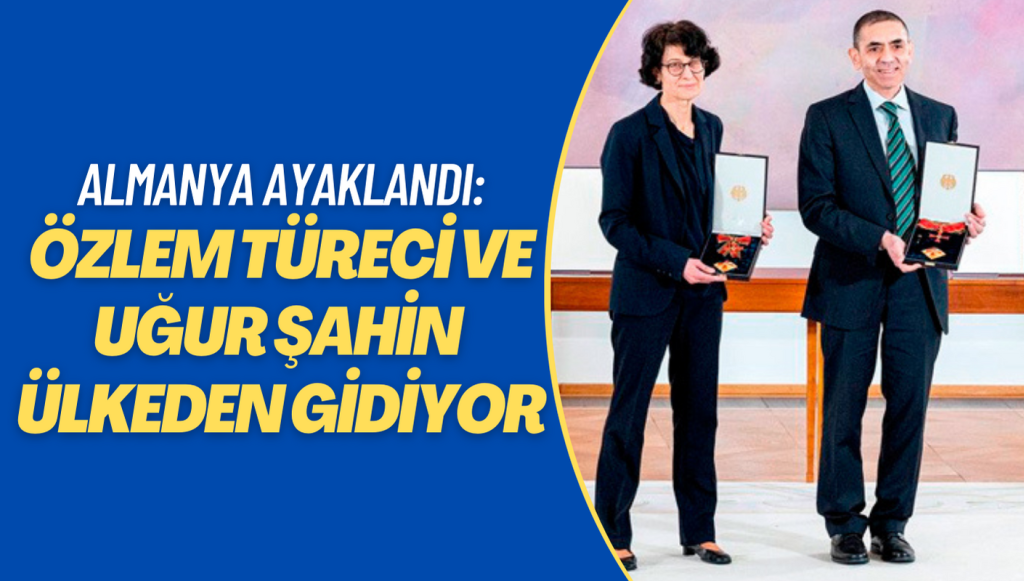 Almanya ayaklandı: Özlem Türeci ve Uğur Şahin ülkeden gidiyor