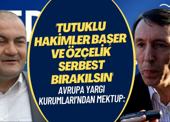 Avrupa Yargı Kurumları’ndan mektup: Tutuklu hakimler Başer ve Özçelik serbest bırakılsın