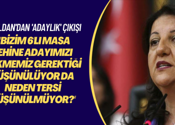 Buldan’dan ‘adaylık’ çıkışı: Bizim 6’lı Masa lehine adayımızı çekmemiz gerektiği düşünülüyor da neden tersi düşünülmüyor?