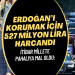 İtibar millete pahalıya mal oldu: Emniyet, Erdoğan’ı korumak için 527 milyon lira harcadı