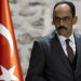 Kalın'dan Suriye açıklaması: 'Suriye Rejimine el uzattık, karşılık olursa iyi gelişmeler yaşanır'