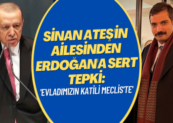 Sinan Ateş’in ailesinden Erdoğan’a sert tepki: ‘Evladımızın katili Meclis’te’