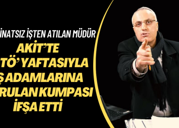 Tazminatsız işten atılan eski haber müdürü, Akit’te ‘F.tö’ yaftasıyla iş adamlarına kurulan kumpası ifşa etti
