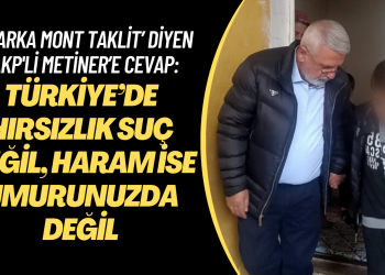 ‘Marka mont taklit’ diyen AKP’li Metiner’e cevap: Türkiye’de hırsızlık suç değil, haram ise umurunuzda değil