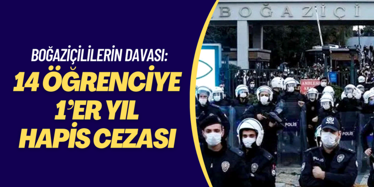 14 Boğaziçilinin yargılandığı davada, öğrencilere 1’er yıl hapis cezası verildi
