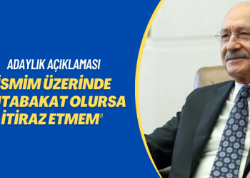 Adaylık açıklaması: İsmim üzerinde mutabakat olursa itiraz etmem