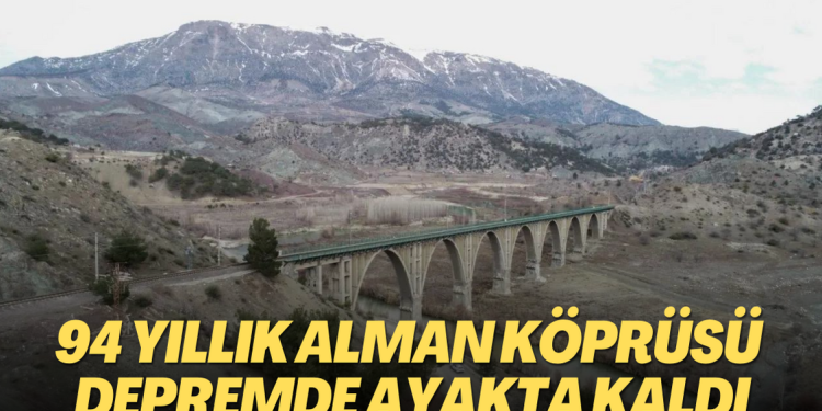 Adıyaman’daki 94 yıllık Alman Köprüsü depremde ayakta kaldı