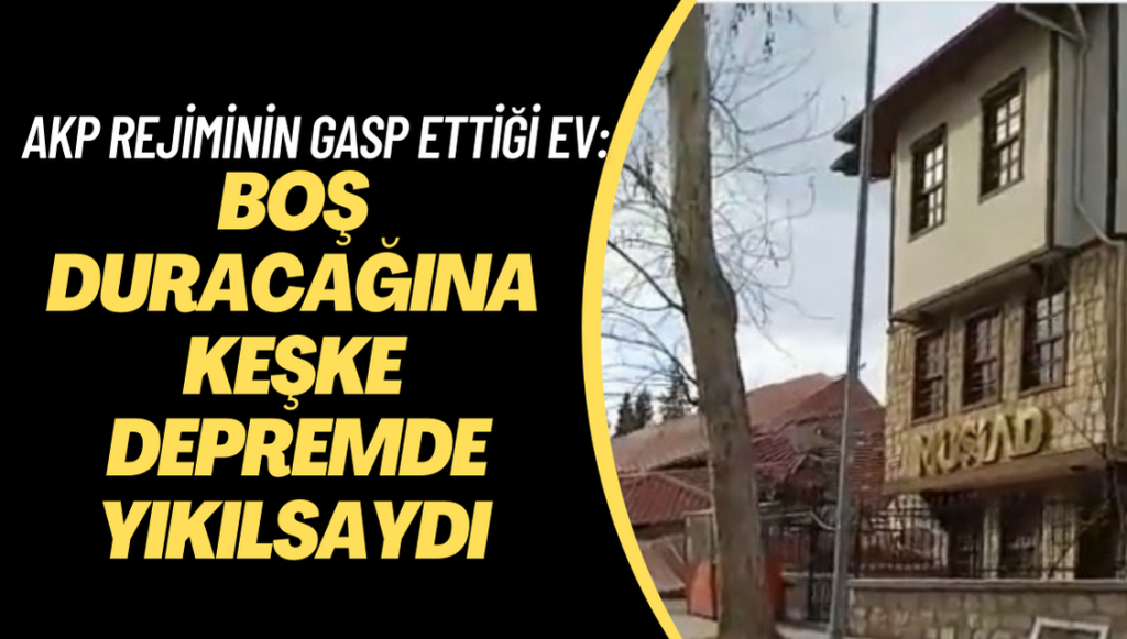 Akın İpek, AKP rejminin gasp ettiği Maraş’taki evi için: ‘Keşke o da boş duracağına depremde yıkılsaydı’ diye geçti içimden