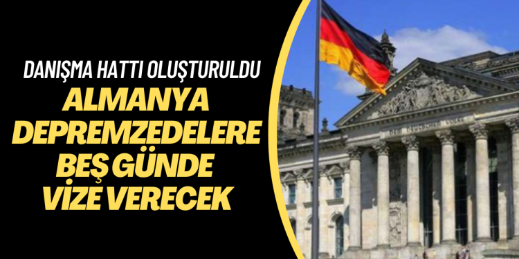 Almanya depremzedelere beş günde vize verecek