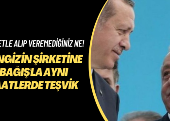 Cengiz’in şirketine ‘bağış’la aynı saatlerde teşvik