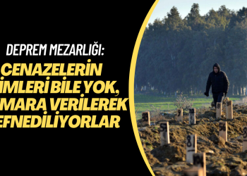 Deprem mezarlığı: Cenazelerin isimleri bile yok, numara verilerek defnediliyorlar