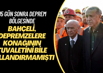 Depremzelere konağının tuvaletini bile kullandırmayan Bahçeli 15 gün sonra Erdoğan ile birlikte deprem bölgesinde