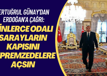 Ertuğrul Günay’dan Erdoğan’a çağrı: Binlerce odalı sarayların kapısını depremzedelere açmak gerekmez mi?