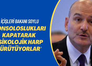 İçişleri Bakanı Soylu: Konsoloslukları kapatarak psikolojik harp yürütüyorlar