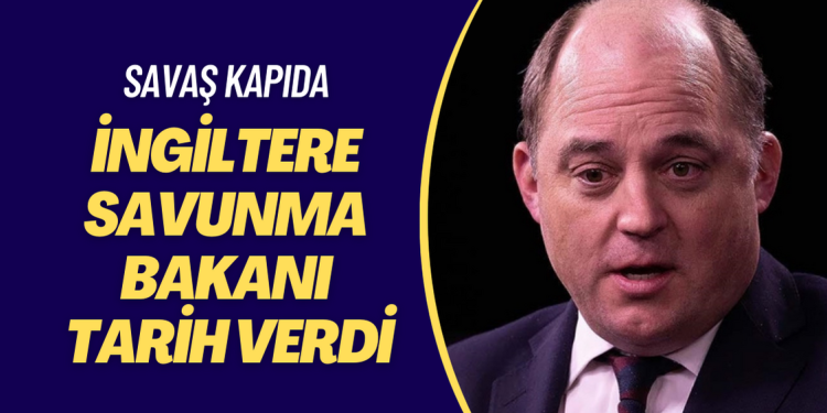 İngiltere Savunma Bakanı Wallace tarih de verdi: Savaş kapıda