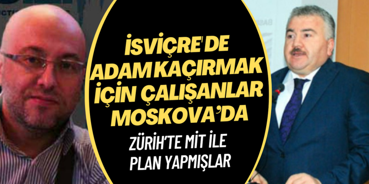 İsviçre‘de adam kaçırmaya kalkan elçilik çalışanları Moskova’ya görevlendirmiş