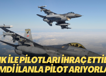 KHK ile yüzlerce pilotu ihraç eden Türk Hava Kuvvetleri ilanla pilot arıyor