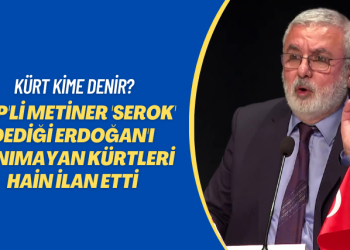 Kürt kime denir? AKP’li Metiner ‘Serok’ dediği Erdoğan’ı tanımayan Kürtleri hain ilan etti
