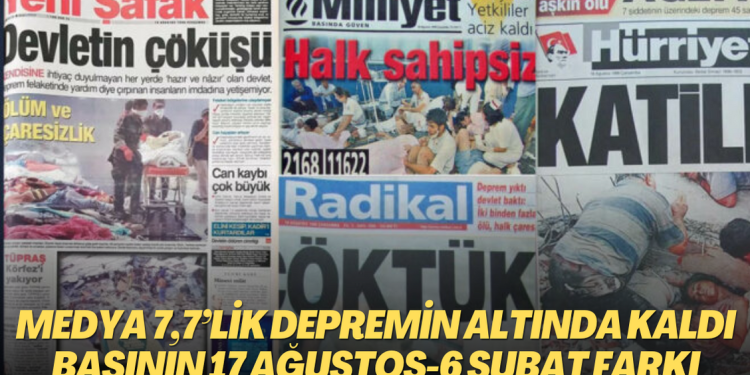 Medya 7,7’lik depremin altında kaldı: Basının 17 Ağustos-6 Şubat farkı