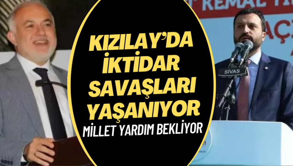 Millet yardım bekliyor, Kızılay’da iktidar savaşları yaşanıyor