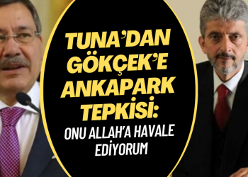 Mustafa Tuna’dan Melih Gökçek’e Ankapark tepkisi: Onu Allah’a havale ediyorum