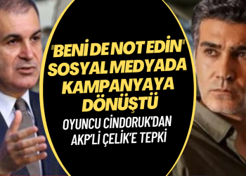 Oyuncu Cindoruk’un AKP’li Ömer Çelik’e tepkisi, sosyal medyada “beni de not edin” kampanyasına dönüştü