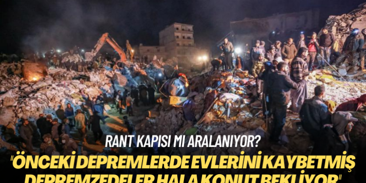 Rant kapısı mı aralanıyor? Daha önceki depremlerde evlerini kaybetmiş depremzedeler hala konut bekliyorlar