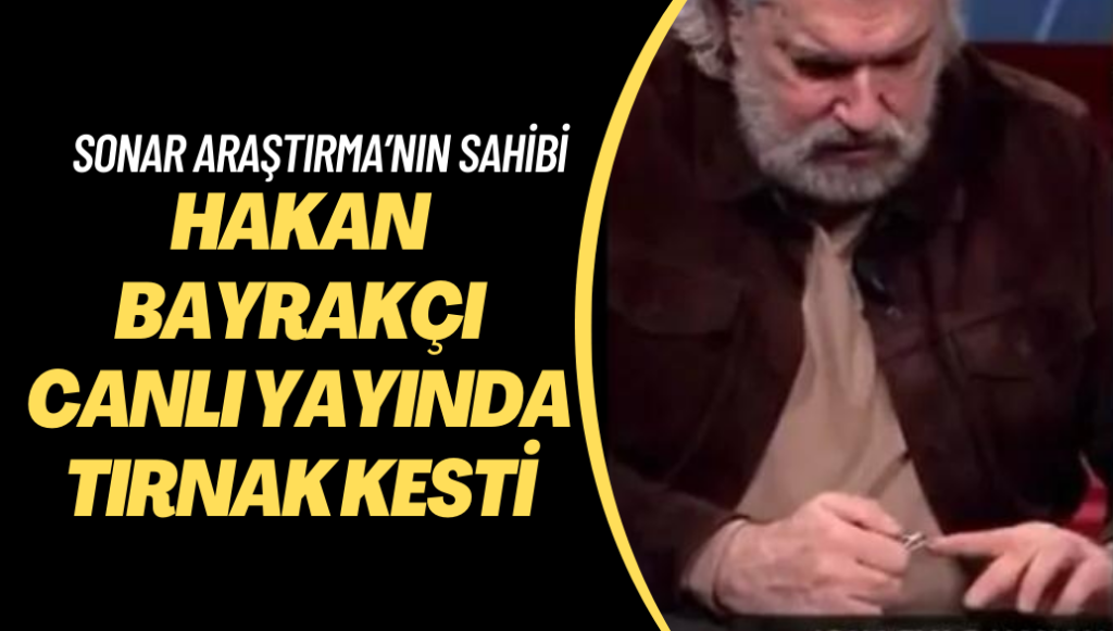 SONAR Araştırma’nın sahibi Hakan Bayrakçı canlı yayında tırnak kesti