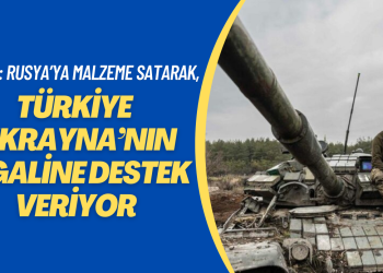 WSJ: Türkiye Rusya’ya malzeme satarak Ukrayna’nın işgalini destekliyor