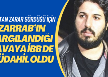 Zarrab’ın yargılandığı davaya İBB de müdahil oldu