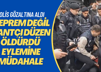 ‘Deprem değil rantçı düzeniniz öldürdü’ eylemine polis müdahelesi
