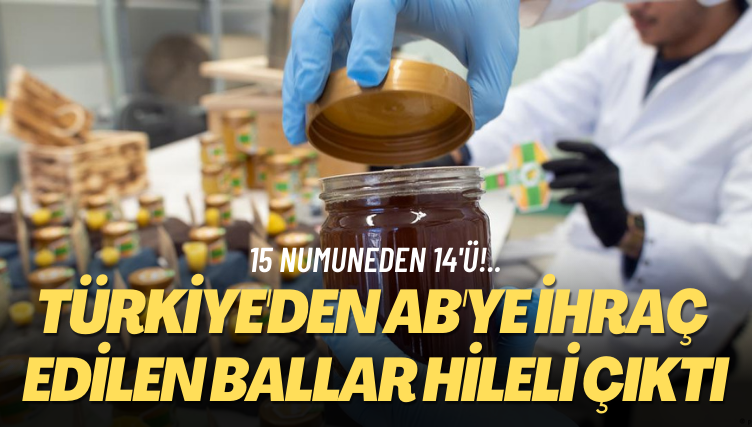 15 numuneden 14’ü… Türkiye’den AB’ye ihraç edilen ballar hileli çıktı