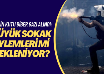 50 bin kutu biber gazı alındı: Büyük sokak eylemleri mi bekleniyor?