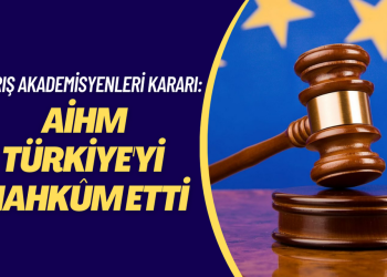 AİHM’den Barış Akademisyenleri hakkında ilk karar: Türkiye mahkûm edildi