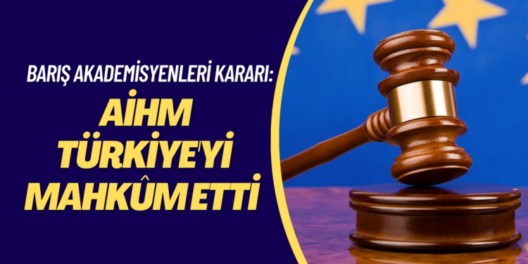 AİHM’den Barış Akademisyenleri hakkında ilk karar: Türkiye mahkûm edildi