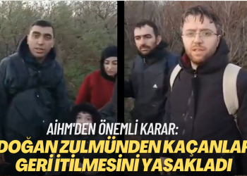 AİHM’den önemli karar: Erdoğan zulmünden kaçan sığınmacıların geri itilmesini yasakladı