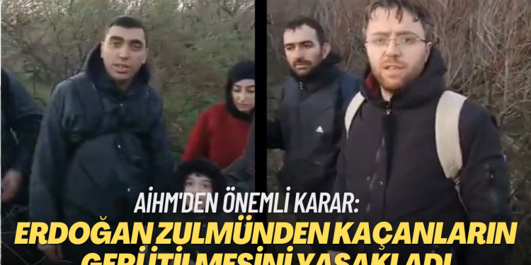AİHM’den önemli karar: Erdoğan zulmünden kaçan sığınmacıların geri itilmesini yasakladı