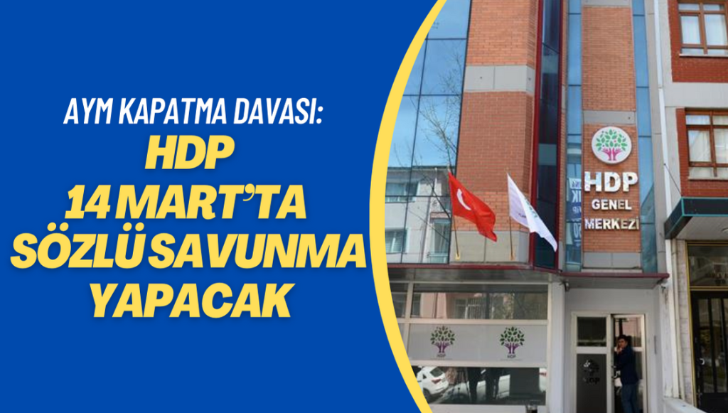 AYM Kapatma davası: HDP 14 Mart’ta sözlü savunma yapacak