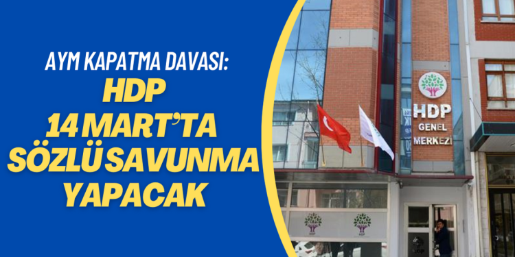 AYM Kapatma davası: HDP 14 Mart’ta sözlü savunma yapacak