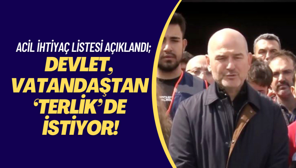 Acil ihtiyaç listesi açıklandı; devlet, vatandaşlardan ‘terlik’ de istiyor!