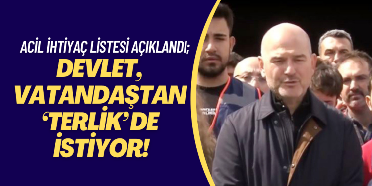Acil ihtiyaç listesi açıklandı; devlet, vatandaşlardan ‘terlik’ de istiyor!
