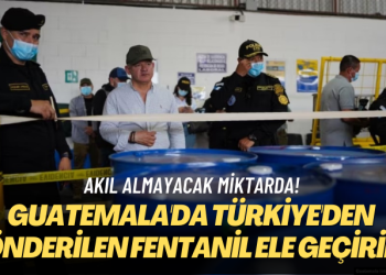 Akıl almayacak miktarda! Guatemala’da Türkiye’den gönderilen fentanil ele geçirildi