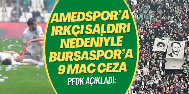Amedspor’a yapılan ırkçı saldırı için Bursaspor’a 9 maç ceza